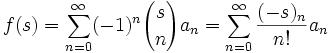 f(s) = \sum_{n=0}^\infty (-1)^n {s\choose n} a_n = \sum_{n=0}^\infty \frac{(-s)_n}{n!} a_n