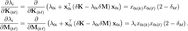 \begin{align}
\frac{\partial \lambda_i}{\partial \mathbf{K}_{(k\ell)}} &= \frac{\partial}{\partial \mathbf{K}_{(k\ell)}}\left(\lambda_{0i} + \mathbf{x}^\top_{0i} \left (\delta \mathbf{K} - \lambda_{0i} \delta \mathbf{M} \right ) \mathbf{x}_{0i} \right) = x_{0i(k)} x_{0i(\ell)} \left (2 - \delta_{k\ell} \right ) \\
\frac{\partial \lambda_i}{\partial \mathbf{M}_{(k\ell)}} &= \frac{\partial}{\partial \mathbf{M}_{(k\ell)}}\left(\lambda_{0i} + \mathbf{x}^\top_{0i} \left (\delta \mathbf{K} - \lambda_{0i} \delta \mathbf{M} \right ) \mathbf{x}_{0i}\right) = \lambda_i x_{0i(k)} x_{0i(\ell)} \left (2- \delta_{k\ell} \right ).
\end{align}