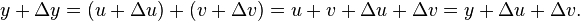  y + \Delta{y} = (u + \Delta{u}) + (v + \Delta{v}) = u + v + \Delta{u} + \Delta{v} = y + \Delta{u} + \Delta{v}. \, 