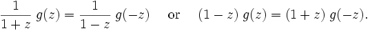\frac{1}{1+z} \; g(z) = \frac{1}{1-z} \; g(-z) \quad \mbox{ or } \quad
(1-z) \; g(z) = (1+z) \; g(-z).