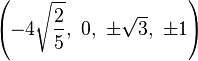 \left(-4\sqrt{\frac{2}{5}},\ 0,\                    \pm\sqrt{3},\         \pm1\right)