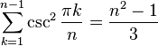 \sum_{k=1}^{n-1} \csc^2\frac{\pi k}{n}=\frac{n^2-1}{3}\,\!