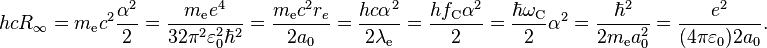 h c R_\infty = m_{\text{e}} c^2 \frac{\alpha^2}{2} = \frac{m_{\text{e}} e^4}{32 \pi^2 \varepsilon_0^2 \hbar^2} = \frac{m_{\text{e}} c^2 r_e}{2 a_0} =\frac{h c \alpha^2}{2 \lambda_{\text{e}}} = \frac{h f_{\text{C}} \alpha^2}{2} = \frac{\hbar \omega_{\text{C}}}{2} \alpha^2 = \dfrac{\hbar^2}{2m_{\text{e}}a_0^2}=\frac{e^2}{(4\pi\varepsilon_0)2a_0}.