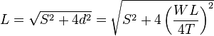 L = \sqrt{S^2 + 4d^2} = \sqrt{S^2 + 4\left(\frac{{WL}}{{4T}}\right)^2}