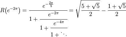 R\big(e^{-2\pi}\big) = \cfrac{e^{-\frac{2\pi}{5}}}{1 + \cfrac{e^{-2\pi}}{1 + \cfrac{e^{-4\pi}}{1+\ddots}}} = {\sqrt{5+\sqrt{5}\over 2}-{1+\sqrt{5}\over 2}}