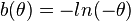 	b(\theta) = -ln(-\theta)