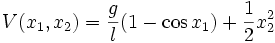  V(x_1,x_2) = \frac{g}{l} (1 - \cos x_1) + \frac{1}{2} x_2^2 