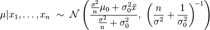 
    \mu | x_1,\ldots,x_n\ \sim\ \mathcal{N}\left( \frac{\frac{\sigma^2}{n}\mu_0 + \sigma_0^2\bar{x}}{\frac{\sigma^2}{n}+\sigma_0^2},\ \left( \frac{n}{\sigma^2} + \frac{1}{\sigma_0^2} \right)^{\!-1} \right)
  