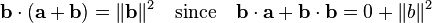 
\mathbf{b}\cdot(\mathbf{a}+\mathbf{b}) = \|\mathbf{b}\|^2 \quad\mathrm{since}\quad \mathbf{b}\cdot\mathbf{a}+\mathbf{b}\cdot\mathbf{b} = 0+\|b\|^2 
