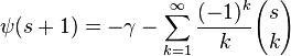 \psi(s+1)=-\gamma-\sum_{k=1}^\infty \frac{(-1)^k}{k} {s \choose k}