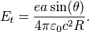  E_t = {{e a \sin(\theta)} \over {4 \pi \varepsilon_0 c^2 R}}.
