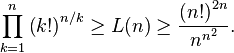  \prod_{k=1}^n \left(k!\right)^{n/k}\geq L(n)\geq\frac{\left(n!\right)^{2n}}{n^{n^2}}.