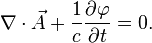 \nabla\cdot{\vec{A}} + \frac{1}{c}\frac{\partial\varphi}{\partial t}=0.