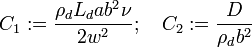 
  C_1 := \frac{\rho_d L_d a b^2 \nu}{2 w^2}; \quad
  C_2 := \frac{D}{\rho_d b^2}
