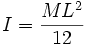 I=\frac{ML^2}{12}