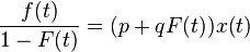 \frac{f(t)}{1-F(t)} = (p + {q}F(t)) x(t)