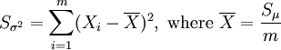 S_{\sigma^2}=\sum_{i=1}^m (X_i-\overline X)^2,\text{ where }\overline X = \frac{S_{\mu}}{m} 