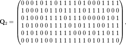 
\mathbf{Q}_2=     
\begin{pmatrix}
0 \; 0 \; 0 \; 1 \; 0 \; 1 \; 1 \; 0 \; 1 \; 1 \; 1 \; 1 \; 0 \; 1 \; 0 \; 0 \; 0 \; 1 \; 1 \; 1 \; 1 \\
1 \; 0 \; 0 \; 0 \; 1 \; 0 \; 1 \; 1 \; 0 \; 1 \; 1 \; 1 \; 1 \; 0 \; 1 \; 1 \; 1 \; 1 \; 0 \; 0 \; 0 \\
0 \; 1 \; 0 \; 0 \; 0 \; 1 \; 1 \; 1 \; 1 \; 0 \; 1 \; 1 \; 1 \; 0 \; 0 \; 0 \; 0 \; 0 \; 1 \; 0 \; 1 \\
1 \; 0 \; 1 \; 0 \; 0 \; 0 \; 1 \; 1 \; 1 \; 1 \; 0 \; 1 \; 0 \; 1 \; 1 \; 1 \; 0 \; 0 \; 1 \; 1 \; 1 \\
0 \; 1 \; 0 \; 1 \; 0 \; 0 \; 1 \; 1 \; 1 \; 1 \; 1 \; 0 \; 0 \; 0 \; 1 \; 0 \; 1 \; 1 \; 0 \; 1 \; 1 \\
0 \; 0 \; 1 \; 0 \; 1 \; 0 \; 0 \; 1 \; 1 \; 1 \; 1 \; 1 \; 1 \; 1 \; 0 \; 1 \; 0 \; 1 \; 1 \; 1 \; 0
\end{pmatrix},
