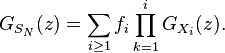 G_{S_N}(z) = \sum_{i \ge 1} f_i \prod_{k=1}^i G_{X_i}(z).