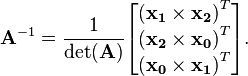 \mathbf{A}^{-1}=\frac{1}{\det(\mathbf A)}\begin{bmatrix}
{(\mathbf{x_1}\times\mathbf{x_2})}^{T} \\
{(\mathbf{x_2}\times\mathbf{x_0})}^{T} \\
{(\mathbf{x_0}\times\mathbf{x_1})}^{T} \\
\end{bmatrix}.