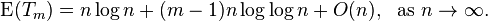 
\operatorname{E}(T_m) =  n \log n + (m-1) n \log\log n + O(n), \ \ 
\text{as}  \ n \to \infty.
