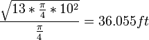 {\sqrt{13*{{\pi}\over{4}}*10^2} \over {\pi \over 4}} = 36.055 ft