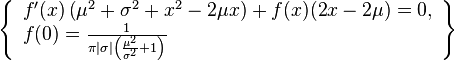 \left\{\begin{array}{l}
f'(x) \left(\mu ^2+\sigma ^2+x^2-2 \mu  x\right)+f(x) (2 x-2 \mu )=0, \\
f(0)=\frac{1}{\pi \left| \sigma \right|  \left(\frac{\mu ^2}{\sigma ^2}+1\right)}
\end{array}\right\}
