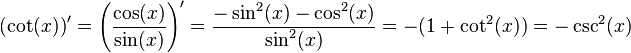  \left(\cot(x)\right)' = \left(\frac{\cos(x)}{\sin(x)}\right)' = \frac{-\sin^2(x) - \cos^2(x)}{\sin^2(x)} = -(1+\cot^2(x)) = -\csc^2(x)