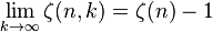 \lim_{k \to \infty}\zeta(n,k) = \zeta(n)-1