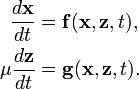 
\begin{align}
\frac{d\mathbf{x}}{dt} & = \mathbf{f}(\mathbf{x},\mathbf{z},t), \\
\mu\frac{d\mathbf{z}}{dt} & = \mathbf{g}(\mathbf{x},\mathbf{z},t).
\end{align}
