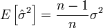 E \left[ \hat{\sigma}^2\right]= \frac{n-1}{n} \sigma^2