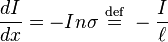 \frac{dI}{dx} = -I n \sigma \ \stackrel{\mathrm{def}}{=}\  -\frac{I}{\ell}