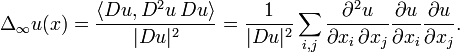 \Delta_\infty u(x) = \frac{\langle Du, D^2 u \, Du \rangle}{|Du|^2} = \frac{1}{|Du|^2} \sum_{i,j} \frac{\partial^2 u}{\partial x_i \, \partial x_j} \frac{\partial u}{\partial x_i} \frac{\partial u}{\partial x_j}.