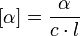 [\alpha] = \frac{\alpha}{c \cdot l}