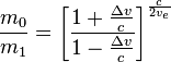 \frac{m_0}{m_1} = \left[\frac{1 + {\frac{\Delta v}{c}}}{1 - {\frac{\Delta v}{c}}}\right]^{\frac{c}{2v_e}}