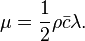 \mu =\frac{1}{2}\rho  \bar{c} \lambda.