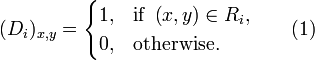 (D_i)_{x,y} = \begin{cases} 
1,& \text{if } \left(x,y\right)\in R_{i},\\ 
0,& \text{otherwise.}  \end{cases} \qquad (1)