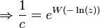 \Rightarrow \frac{1}{c}=e^{W(-\ln(z))}