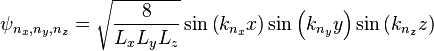 \psi_{n_x,n_y,n_z} = \sqrt{\frac{8}{L_x L_y L_z}} \sin \left( k_{n_x} x \right) \sin \left( k_{n_y} y \right) \sin \left( k_{n_z} z \right)