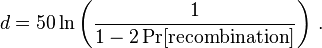 d=50 \ln\left({\frac{1}{1 - 2 \Pr[\text{recombination}]}}\right)\,.