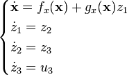 \begin{cases}
\dot{\mathbf{x}} = f_x(\mathbf{x}) + g_x(\mathbf{x}) z_1\\
\dot{z}_1 = z_2\\
\dot{z}_2 = z_3\\
\dot{z}_3 = u_3
\end{cases}