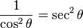 \frac{1}{\cos^2 \theta} = \sec^2 \theta