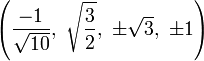\left(\frac{-1}{\sqrt{10}},\ \sqrt{\frac{3}{2}},\  \pm\sqrt{3},\         \pm1\right)