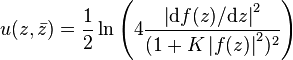 
u(z,\bar z) = \frac{1}{2} 
\ln \left(
4 \frac{ \left|{\mathrm{d} f(z)}/{\mathrm{d} z}\right|^2  }{ ( 1+K \left|f(z)\right|^2)^2 }
\right)
