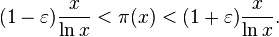  (1-\varepsilon)\frac {x}{\ln x} < \pi(x) < (1+\varepsilon)\frac {x}{\ln x}. 