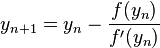 y_{n+1} = y_{n} - \frac{f(y_n)}{f'(y_n)}