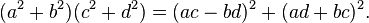   (a^2+b^2)(c^2+d^2)= (ac-bd)^2+(ad+bc)^2. \,