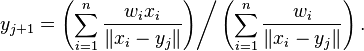\left. y_{j+1}=\left( \sum_{i=1}^n \frac{w_ix_i}{\| x_i - y_j \|} \right) \right/ \left( \sum_{i=1}^n \frac{w_i}{\| x_i - y_j \|} \right).
