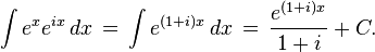 \int e^x e^{ix} \, dx \,=\, \int e^{(1+i)x}\,dx \,=\, \frac{e^{(1+i)x}}{1+i} + C.