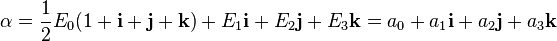 \alpha = \frac{1}{2} E_0 (1 + \mathbf{i} + \mathbf{j} + \mathbf{k}) +E_1\mathbf{i} +E_2\mathbf{j} +E_3\mathbf{k} = a_0 +a_1\mathbf{i} +a_2\mathbf{j} +a_3\mathbf{k}